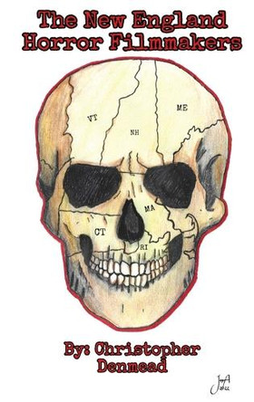 The New England Horror Filmmakers (hardback) Christopher Denmead 9798887710013