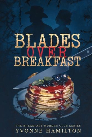 Blades Over Breakfast Yvonne Hamilton 9798992840155