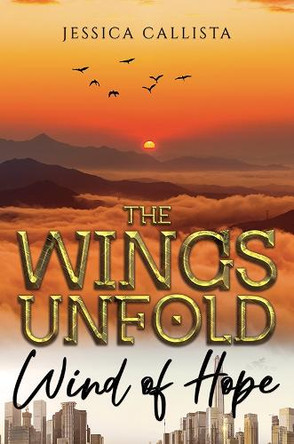 The Wings Unfold: Wind of Hope Jessica Callista 9781035893744