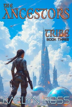 Tribe: The Ancestors Kaelyn Ross 9798270432638