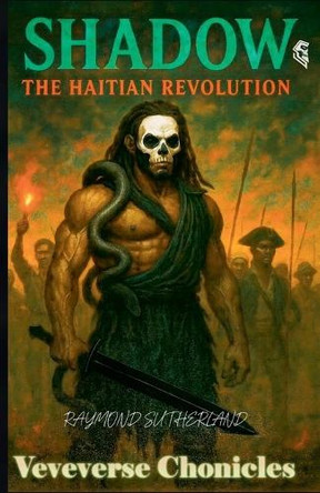 Shadow in the Haitian revolution Raymond Sutherland 9798232215149