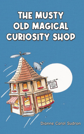 The Musty Old Magical Curiosity Shop Dianne Carol Sudron 9780722351871