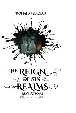 The Reign of Six Realms: Revelations Donald Morgan 9781068813580