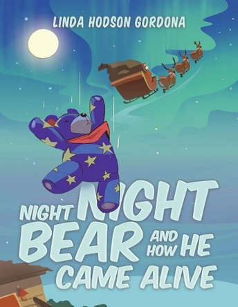 Night Night Bear and How He Came Alive Linda Hodson Gordona 9798897892525