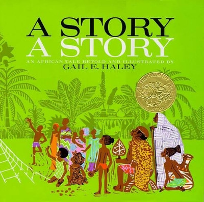 "A Story, A Story: An African Tale Retold " Gail E. Haley 9780689205118
