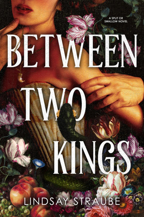 Between Two Kings: Split or Swallow 2: the even steamier sequel to the bestselling novel that is taking the world by storm! Lindsay Straube 9781529445893