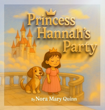 Princess Hannah's Party Nora Mary Quinn 9798899500541