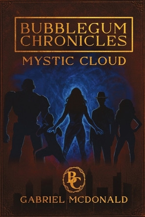 Bubblegum Chronicles: Mystic Cloud Gabriel McDonald 9781969213182