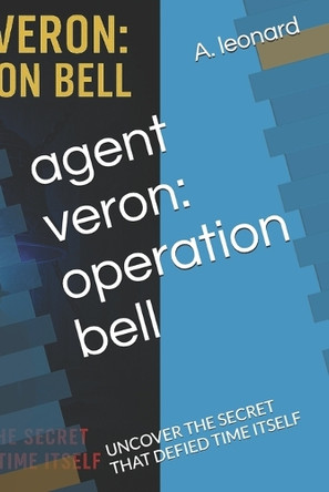 agent veron: operation bell: UNCOVER THE SECRET THAT DEFIED TIME ITSELF Cristina Bahamonde 9798271718717