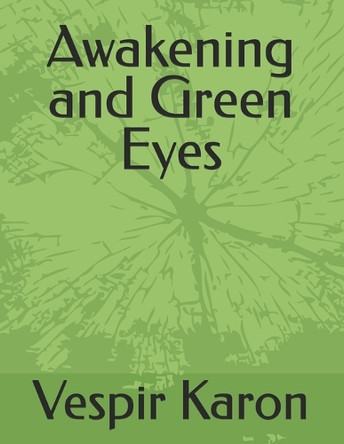 Awakening and Green Eyes Vespir Karon 9798273656024
