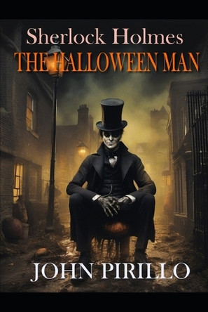 Sherlock Holmes, The Halloween Man John Pirillo 9798272328236