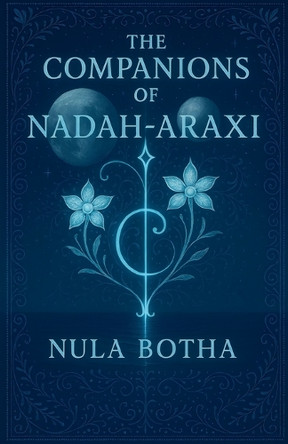 The Companions of Nadah-Araxi Nula Botha 9798232263669