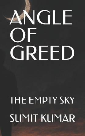 Angle of Greed: The Empty Sky Sumit Kumar 9798273627994
