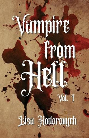 Vampire from Hell: Vol. 1 Lisa Hodorovych 9798218790707