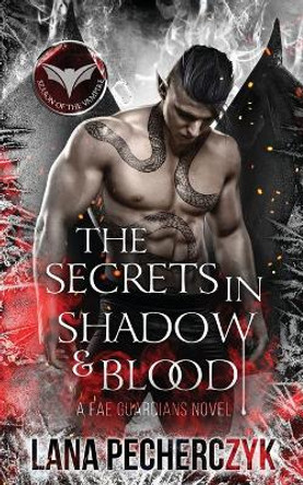 The Secrets in Shadow and Blood: A Fantasy Vampire Romance Lana Pecherczyk 9780645088434