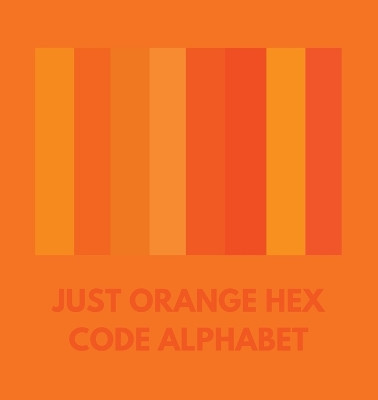 Just Orange Hex Code Alphabet Colorful Alphabet 9798868992032