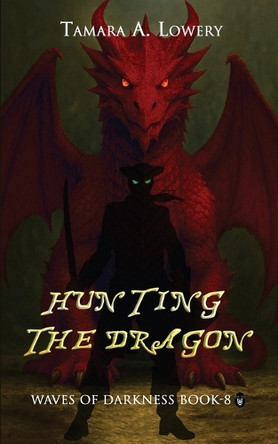 Hunting the Dragon: Waves of Darkness Book 8 Tamara A Lowery 9781956849608