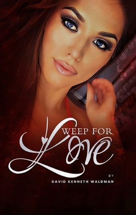 Weep For Love David Kenneth Waldman 9780945522119