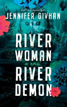 River Woman, River Demon Jennifer Givhan 9798212175104