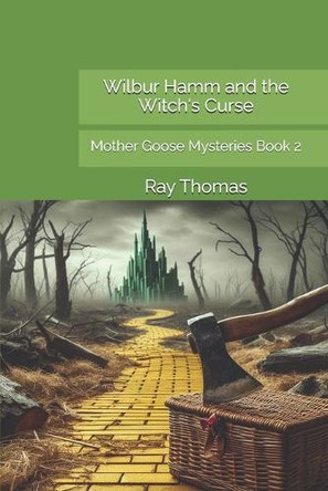 Wilbur Hamm and the Witch's Curse: Mother Goose Mysteries Book 2 Ray Thomas 9798300066055