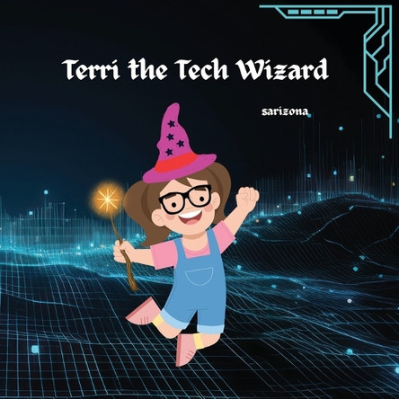 Terri the Tech Wizard Sarizona 9798349401169