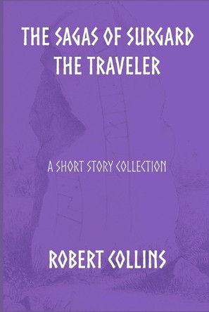 The Sagas of Surgard the Traveler Robert L Collins 9798273624368