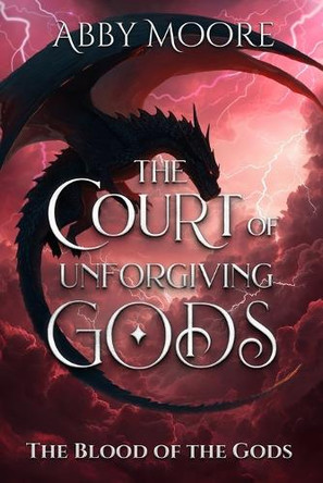 The Court of Unforgiving Gods Abby Moore 9798993219127