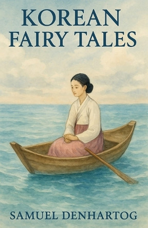 Korean Fairy Tales: Fairy Tale Rhymes Samuel Denhartog 9798271841736