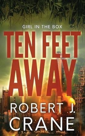 Ten Feet Away Robert J Crane 9798271676628