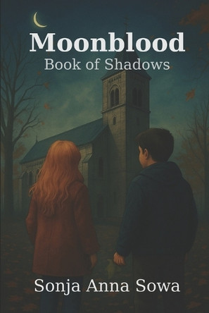 Moonblood: Book of Shadows Sonja Anna Sowa 9798267236164
