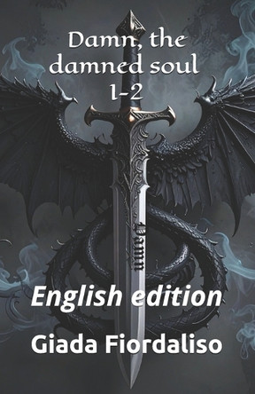 Damn, the damned soul 1-2 - cover with black dragon and color internal pages with an illustration of a black dragon in the background (the text size is small and white): English edition Giada Fiordaliso 9798269238647