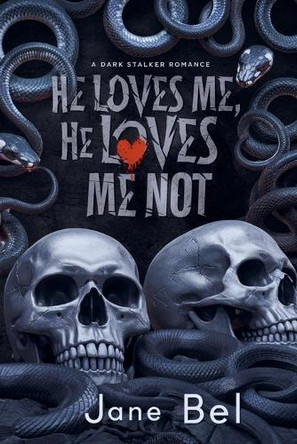 He Loves Me, He Loves Me Not: A Dark Stalker Romance Jane Bel 9798232571344