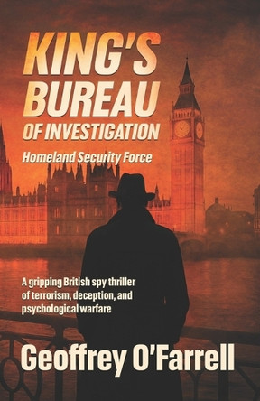 King's Bureau of Investigation: Homeland Security Force Geoffrey O'Farrell 9798272006370