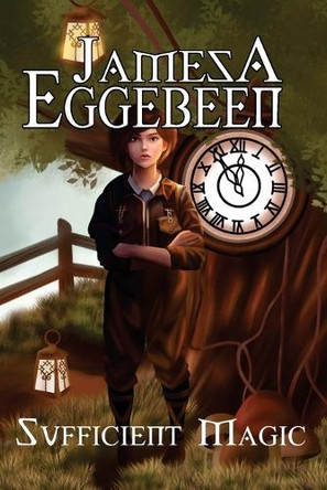 Sufficient Magic James A Eggebeen 9781949833072