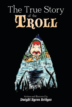 The True Story of the Troll Dwight Bridges 9798896902799