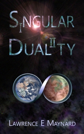 Singular Dualiity: Two lives from one mind Lawrence E Maynard 9798993590707