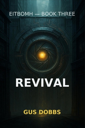 Revival: EITBOMH book 3 Gus Dobbs 9798271623004