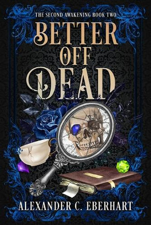 Better Off Dead: An MM Urban Fantasy Romance Alexander C Eberhart 9798349656712