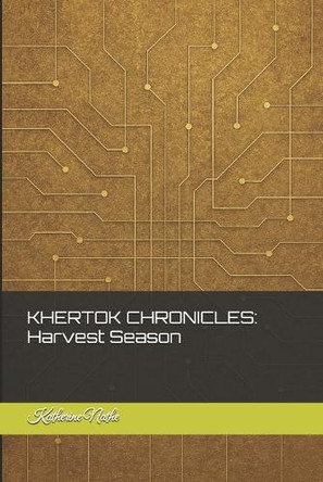 KherTok Chronicles: Harvest Season Katherine Nathe 9798271634925