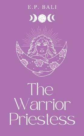 The Warrior Priestess (Pastel Edition) E P Bali 9780645465051