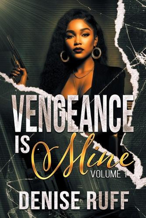 Vengeance Is Mine: Volume 1 Denise Ruff 9798369453841