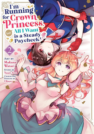 I'm Running for Crown Princess, but All I Want is a Steady Paycheck! (Manga) Vol. 2 Yuuri Seo 9798893739787