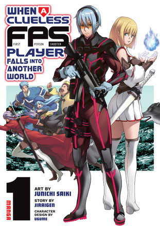 When a Clueless First-Person Shooter Player Falls into Another World (Manga) Vol. 1 Jiraigen 9798897652297