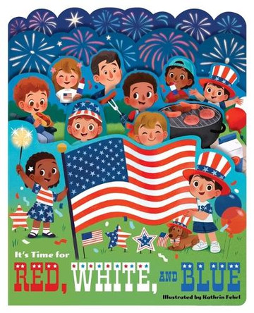 It's Time for Red, White, and Blue Kathrin Fehrl 9781423669722