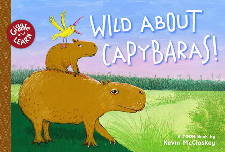 Wild about Capybaras: TOON Level 1 Kevin McCloskey 9781662665776