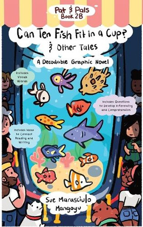 Can Ten Fish Fit in a Cup? & Other Tales: A Decodable Graphic Novel Sue Marasciulo 9798349404276