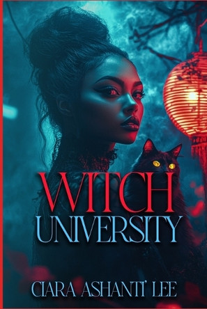 Witch University Ciara Ashanti' Lee 9798273279155
