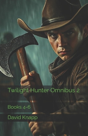 Twilight Hunter Omnibus 2: Books 4-6 David Knapp 9798272603463