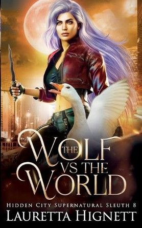 The Wolf Vs The World: The Hidden City Supernatural Sleuth Lauretta Hignett 9798272773456