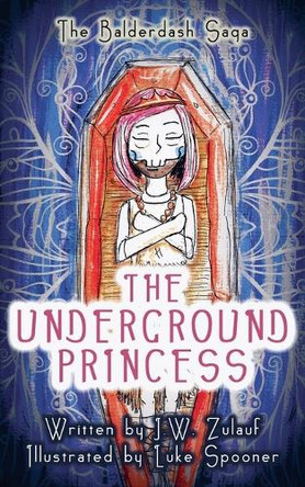 The Underground Princess J W Zulauf 9798890250919